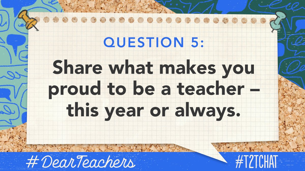 Q5: Share what makes you proud to be a teacher – this year or always.  #T2Tchat #DearTeachers