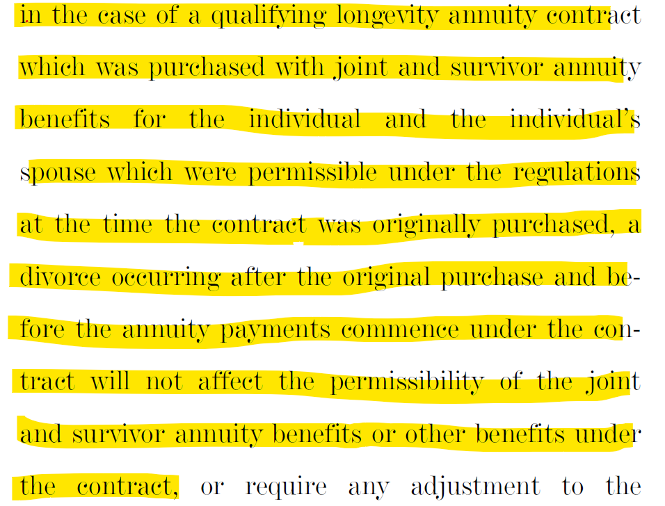 21/current overall limit of $135k (indexed) in place. So, essentially, someone would be able to use all retirement acct dollars, up to $135k, to purchase a QLAC.It also would clarify the treatment of contracts in the event of a divorce, and allow up to a 90-day free-look...