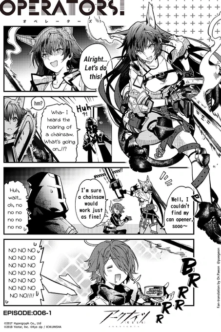 English Fan translation of [Arknights OPERATORS!] Episode 006-1
(Official Arknights JP Twitter comic)

That chainsaw... what exactly are you going to use it for?! 