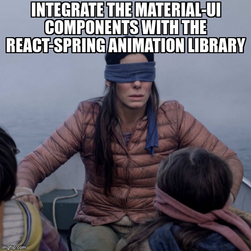 overflow_meme's tweet image. integrate the Material-UI components with the React-Spring animation library stackoverflow.com/questions/6743… #reactjs #reactspring #materialui