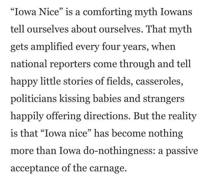 15/ The entire piece is condescending, elitist swill, but the closing of the article is particularly bad. "Iowa Nice" is alive and well. There are just miserable people whose brains have become so badly broken by partisan politics that they no longer see it.