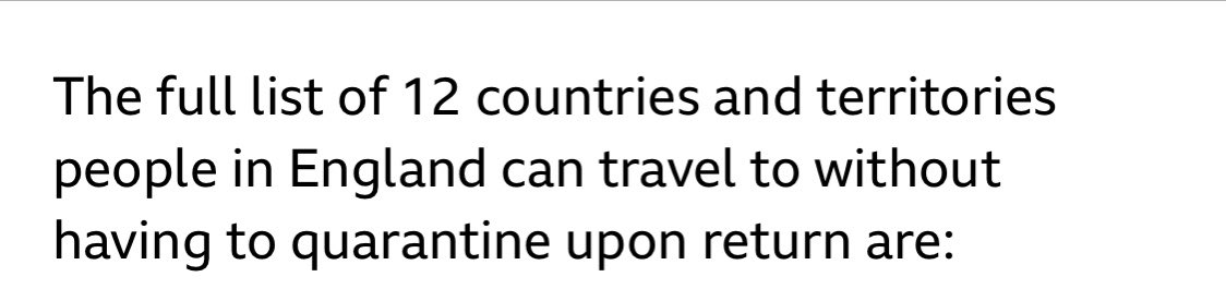 I waited with anticipation to see the green list countries announced, as I’m sure you did. That is, countries where there is no greater risk from covid than the UK and there’ll be no travel quarantine. 12 countries on thie list, I read ! Bring on the holiday ....