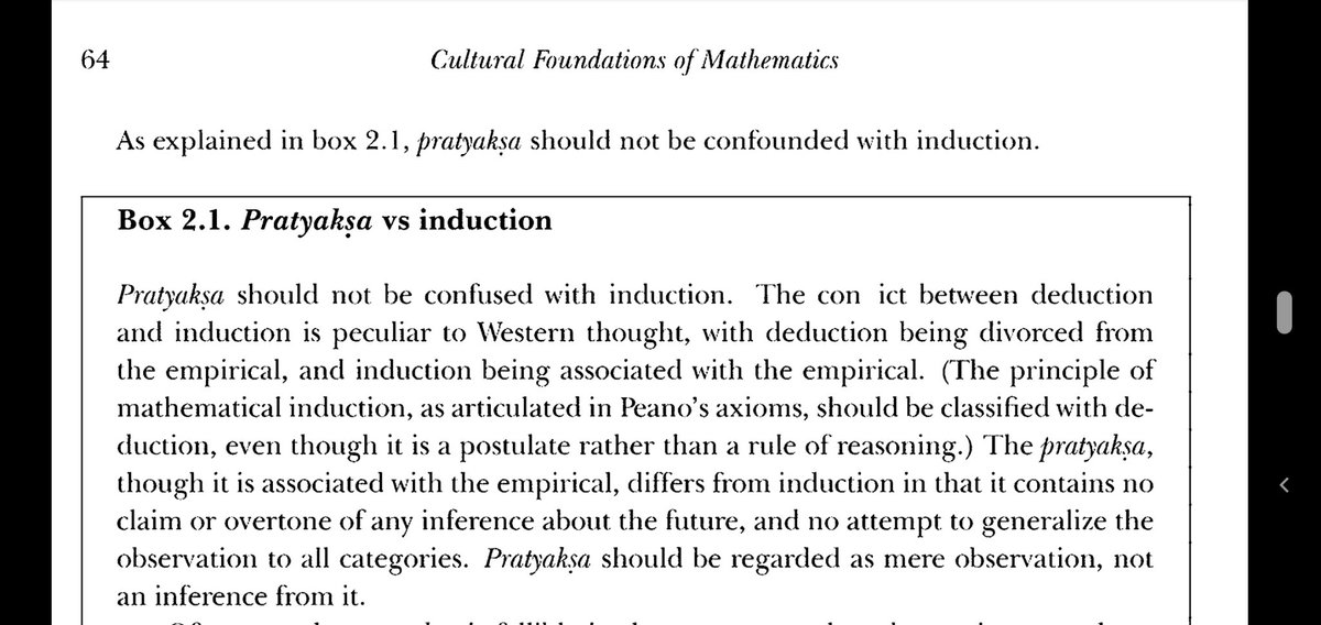 The pratyaksa,though it is associated with the empirical, differs from induction in that it contains no claim or overtone of any inference about the future, and no attempt to generalize the observation to all categories.