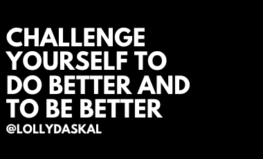 Challenge yourself to do better and to be better ~ <a href="/LollyDaskal/">Lolly Daskal</a> amzn.to/2nfhSuL #TheLeadershipGap #Book #Leadership #Management #Motivation #Inspiration #Quote