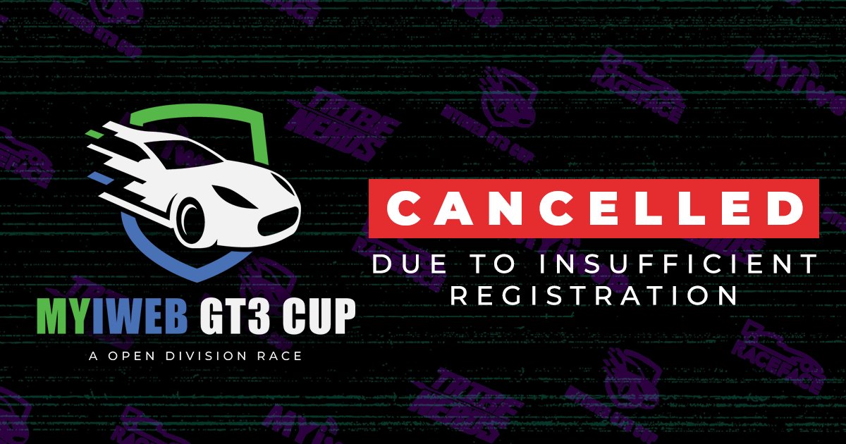 We are sad to announce that the MYiweb GT3 cup is cancelled due to a lack of entries.

Thank you to everyone that showed interest. If you racers want we can host a small open race on Saturday for you guys/gals. Let us know if you are interested.