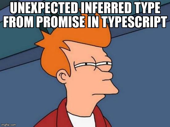 overflow_meme's tweet image. Unexpected inferred type from Promise in Typescript stackoverflow.com/questions/6761… #typescript #typeinference