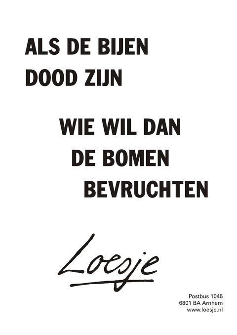 LoesjeNL's tweet image. **Als de bijen dood zijn
wie wil dan de bomen bevruchten**
#WorldBeeDay #Wereldbijendag #loesje