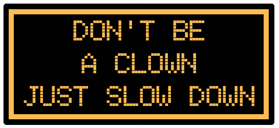 SouthDakotaDOT's tweet photo. #THINKTHURSDAY
DON'T BE A CLOWN
JUST SLOW DOWN
#DRIVESAFESD #SDDOT511 https://t.co/vKsCs3smFF