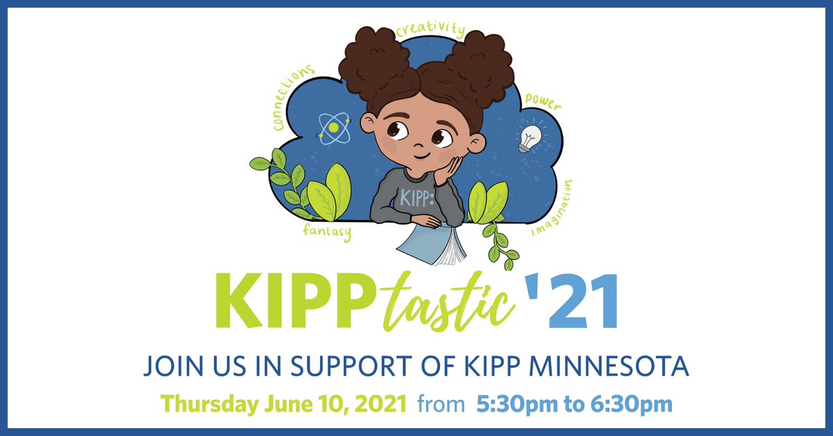 We have postponed our May 2021 KIPPtastic celebration/fundraiser to Thursday, June 10th from 5:30-6:30pm. Join us to support KIPP students and schools by registering at kippminnesota.org/2021-kipptastic.