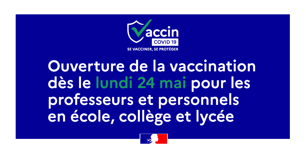 #COVID19 #Vaccination | Dès lundi 24 mai, la vaccination sera ouverte à tous les personnels des écoles, collèges et lycées sans condition d’âge