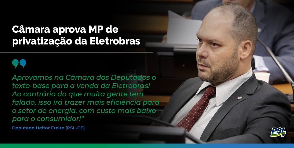 "Aprovamos na Câmara dos Deputados o texto-base para a venda da Eletrobras! Ao contrário do que muita gente tem falado, isso irá trazer mais eficiência para o setor de energia, com custo mais baixo para o consumidor!" @HeitorFreireCE