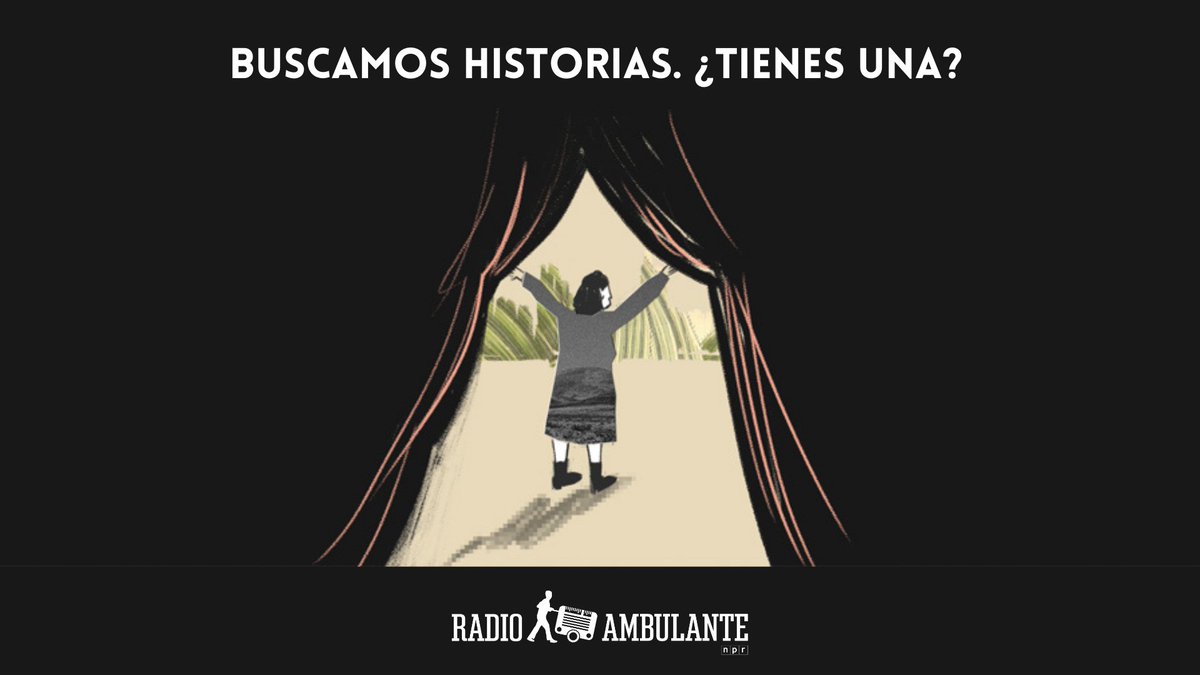 Cuenta una historia con nosotros. Mándanos hoy tu propuesta a radioambulante.org/propuestas.