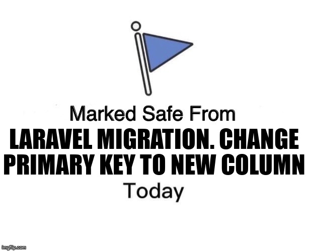 overflow_meme's tweet image. Laravel Migration. Change primary key to new column stackoverflow.com/questions/6762… #laravelartisan #entityframeworkmigrations #laravel #mysql