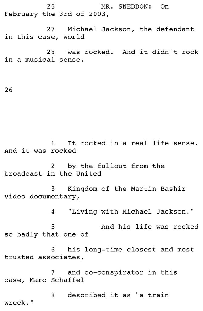 Prosecutor Tom Sneddon began his opening statement in Jackson’s 2005 trial by naming Martin Bashir as having set in motion the chain of events which led to this moment.Jackson’s loved ones are firm in their view that he never recovered from that trial.Here’s the transcript. C