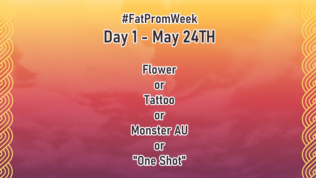 FatPromWeek's tweet photo. #FatPromWeek Day 1! Here are your prompts:
-Flower
-Tattoo
-Monster AU
-"One Shot" https://t.co/HKY67l7mbM