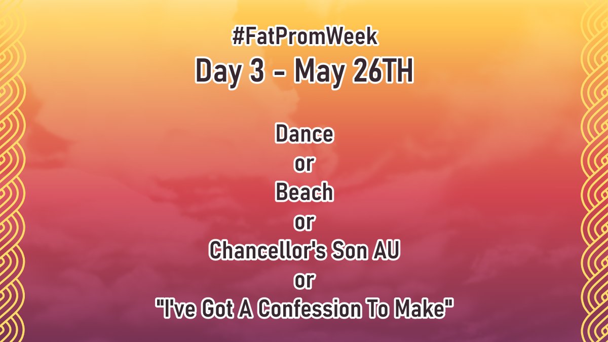 FatPromWeek's tweet photo. #FatPromWeek Day 3! Here are your prompts: 
Dance
Beach
Chancellor's Son AU
"I've got a confession to make" https://t.co/HQ1RfhMIAs