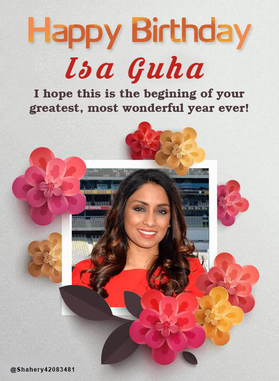 Happy Birthday Dear Isa Guha     