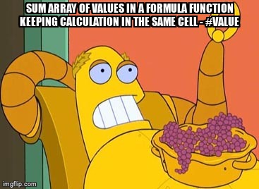 overflow_meme's tweet image. Sum Array of Values in a Formula Function Keeping Calculation in the Same Cell - #VALUE stackoverflow.com/questions/6763… #sumproduct #arrays #offset #sum #indexing