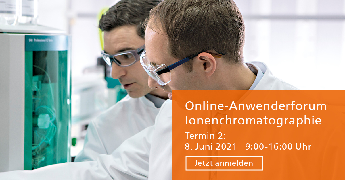 Melden Sie sich zum Online-Anwenderforum Ionenchromatographie am 8. Juni 2021 an! 👩‍💻📢
Mehr Informationen zur Anmeldung und zum Programm erhalten Sie auf unserer Website: som.metrohm.com/k9ik0ea