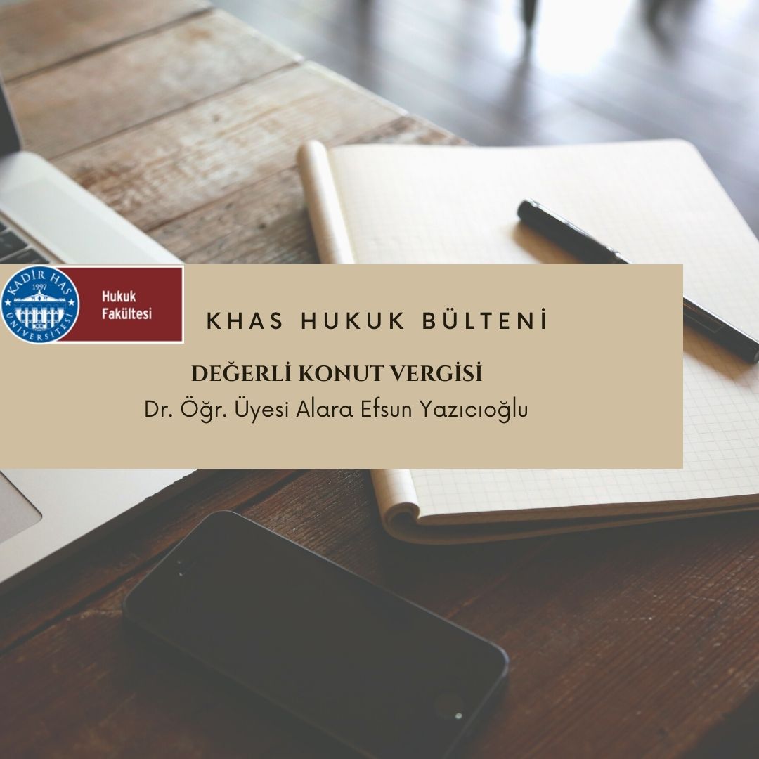 Kadir Has Üniversitesi Hukuk Fakültesi Mali Hukuk Ana Bilim Dalı Başkanı Dr. Öğr. Üyesi Alara Efsun Yazıcıoğlu’nun kaleme aldığı “Değerli Konut Vergisi” başlıklı yazısı Khas Hukuk Bülteninde yayınlanmıştır! 
<a href="/aeyazicioglu/">Alara Efsun Yazicioglu</a>
 
law.khas.edu.tr/tr/degerli-kon…