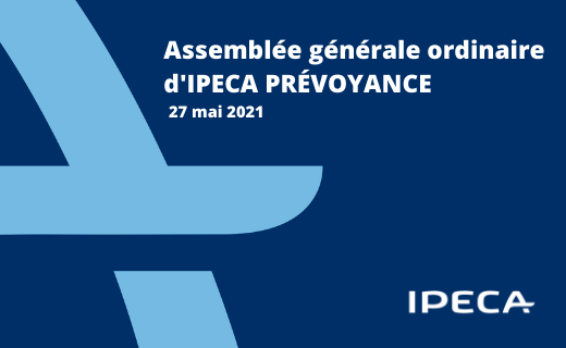 L’Assemblée générale ordinaire d’IPECA PRÉVOYANCE réunira le 27 mai prochain ses 200 nouveaux Délégués.