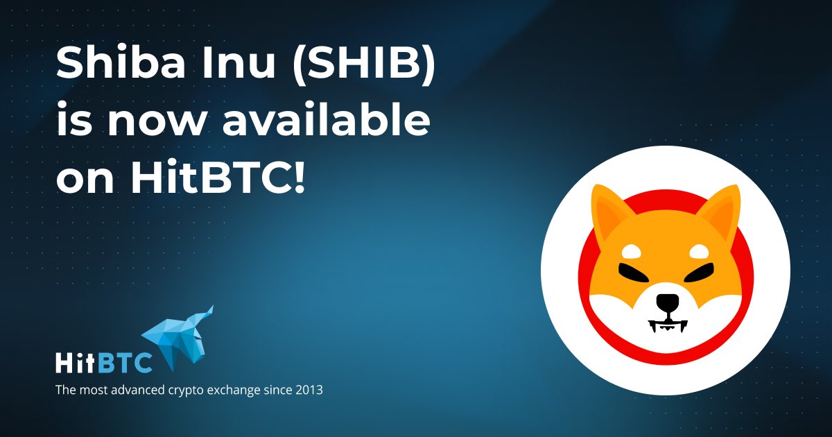 Dear Traders,

We have successfully added SHIB by <a href="/ShibainuCoin/">Shiba Inu</a> to our platform.

Trade $SHIB against $BTC and $USDT, visit: hitbtc.com/shib-to-btc