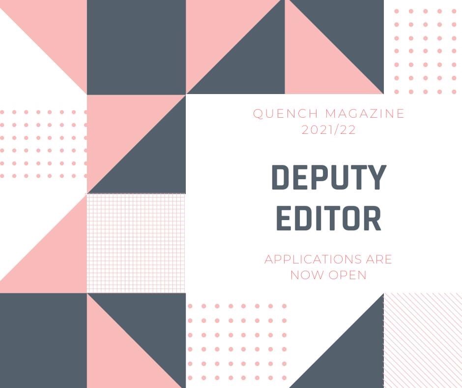 Think you have what it takes to be Quench’s Deputy Editor for 2021/22?

Applications are open NOW! Feel free to spread the word☺️

The deadline to apply is 31st May. 

Link to application form below👇
docs.google.com/forms/d/e/1FAI…