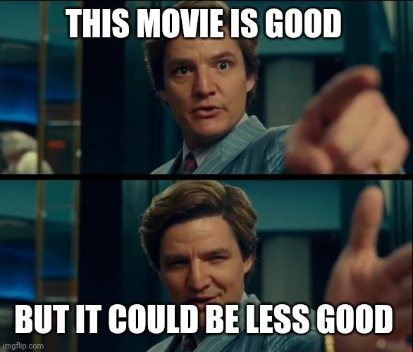 Педро паскаль life is good. Life is good but it can be better. It can be better. Жизнь хороша но может быть лучше мем. It can be better.