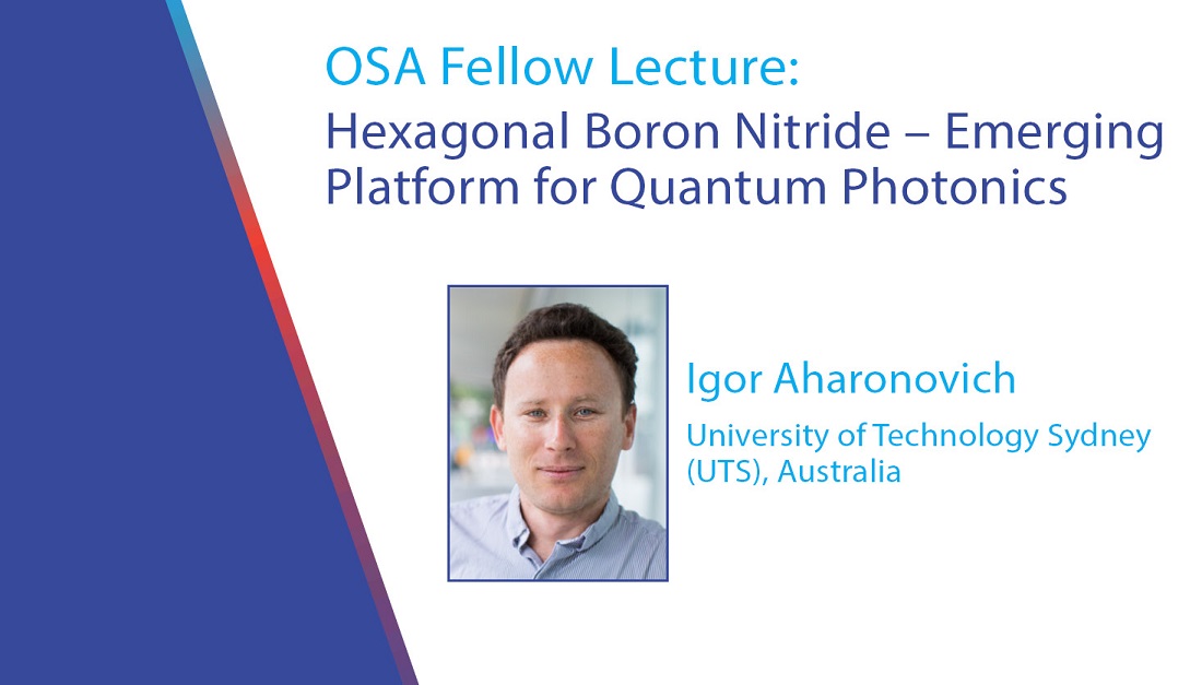OpticaWorldwide's tweet image. #FellowFriday -- Join us for an #OSAFellow Lecture - “Hexagonal Boron Nitride – Emerging Platform for Quantum Photonics,” from Igor Aharonovich @igordownunder on 28 May 2021 at 13:00 (AEST, UTC+10:00). Learn more &amp;amp; register - ow.ly/k8mn50EMOcN