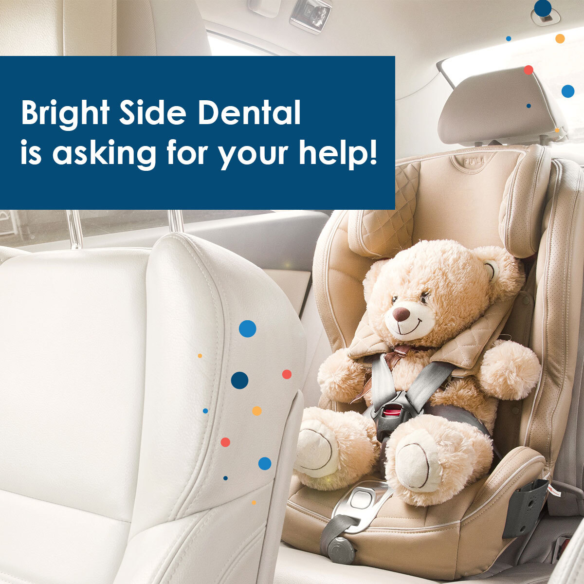 Now through June 11th, we’re collecting car seat donations for a good cause. And when you donate a car seat to your local Bright Side Dental office, either used or new, you’ll be given one entry for a chance to win up to $500 dollars!