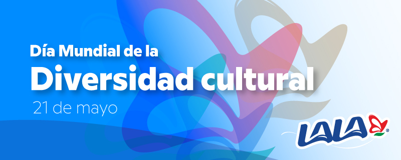 La diversidad en Grupo Lala nos fortalece, impulsa la innovación, la creatividad y el respeto. #DiaMundialDeLaDiversidadCultural
