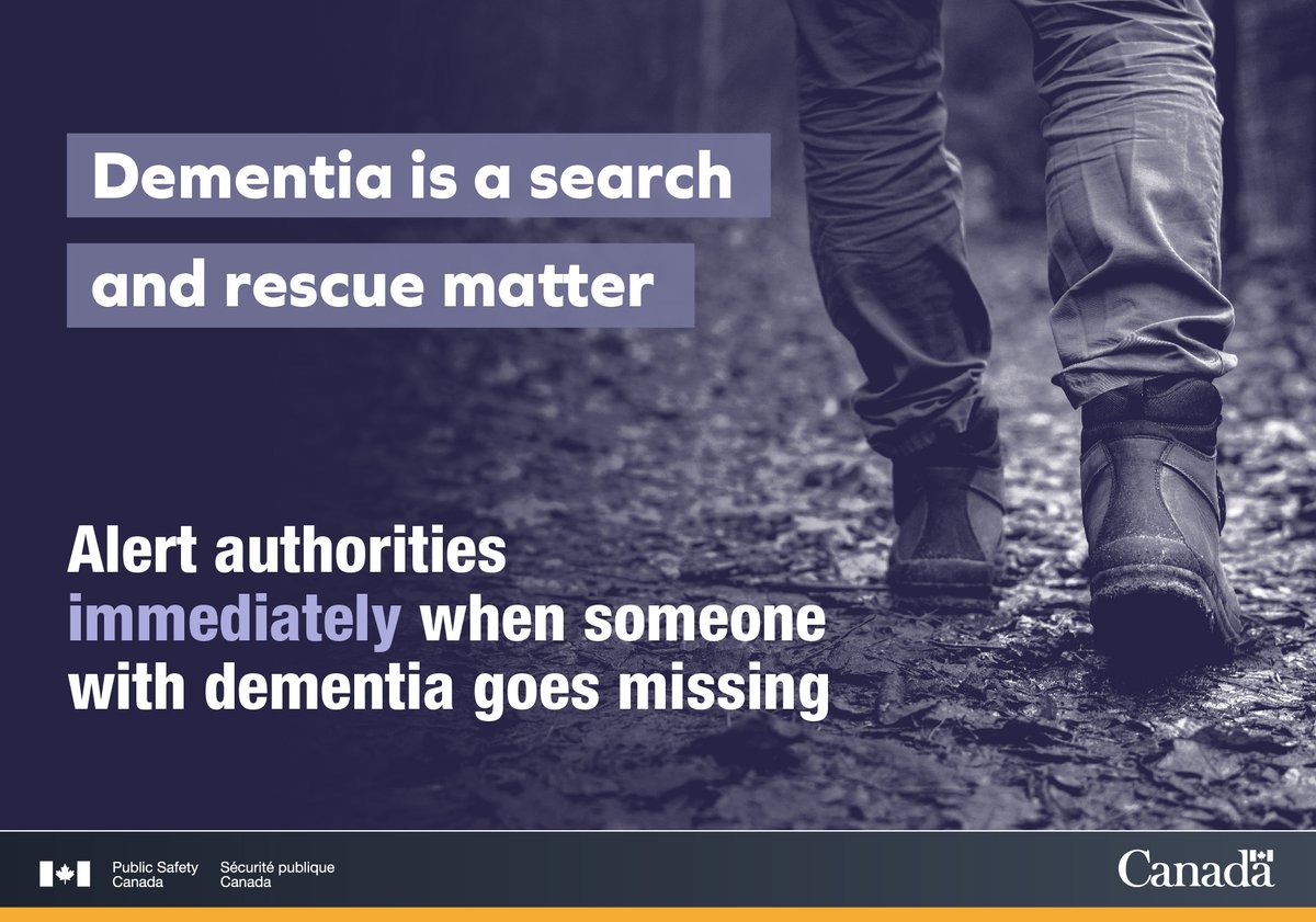 Dementia is a search and rescue matter Alert authorities immediately when someone living with dementia goes missing.
