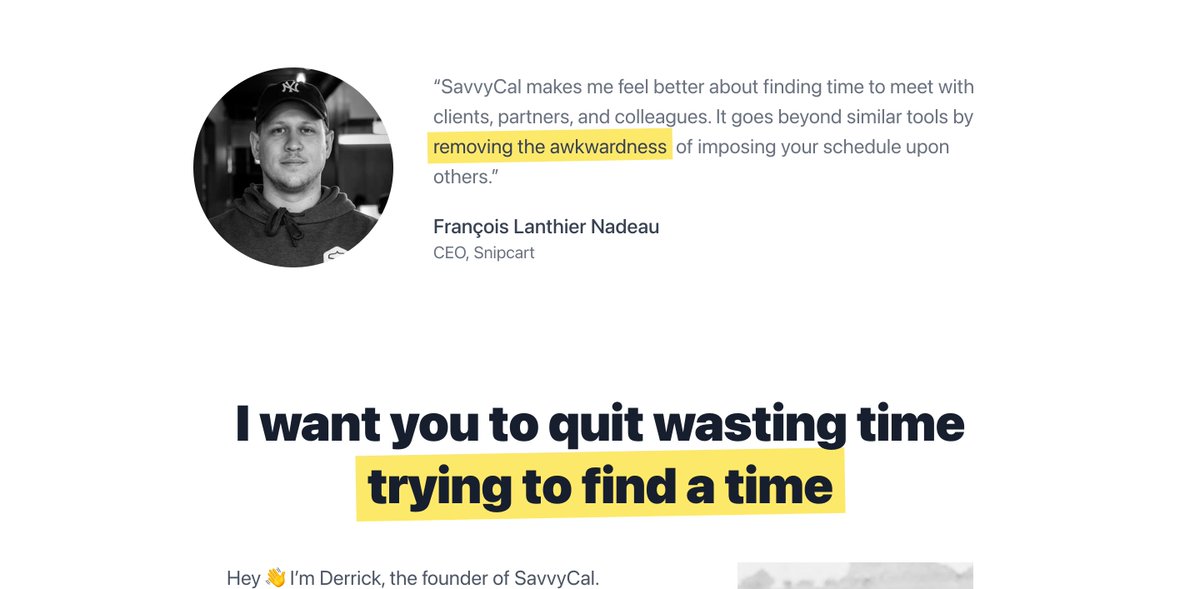 Startup:  @savvycal_ from  @derrickreimerLanding page:  https://savvycal.com/ Savvycal agitates the visitor pain in the landing page headline, founder letter and testimonialsAgitation: Currently you feel *weird* sharing your scheduling link