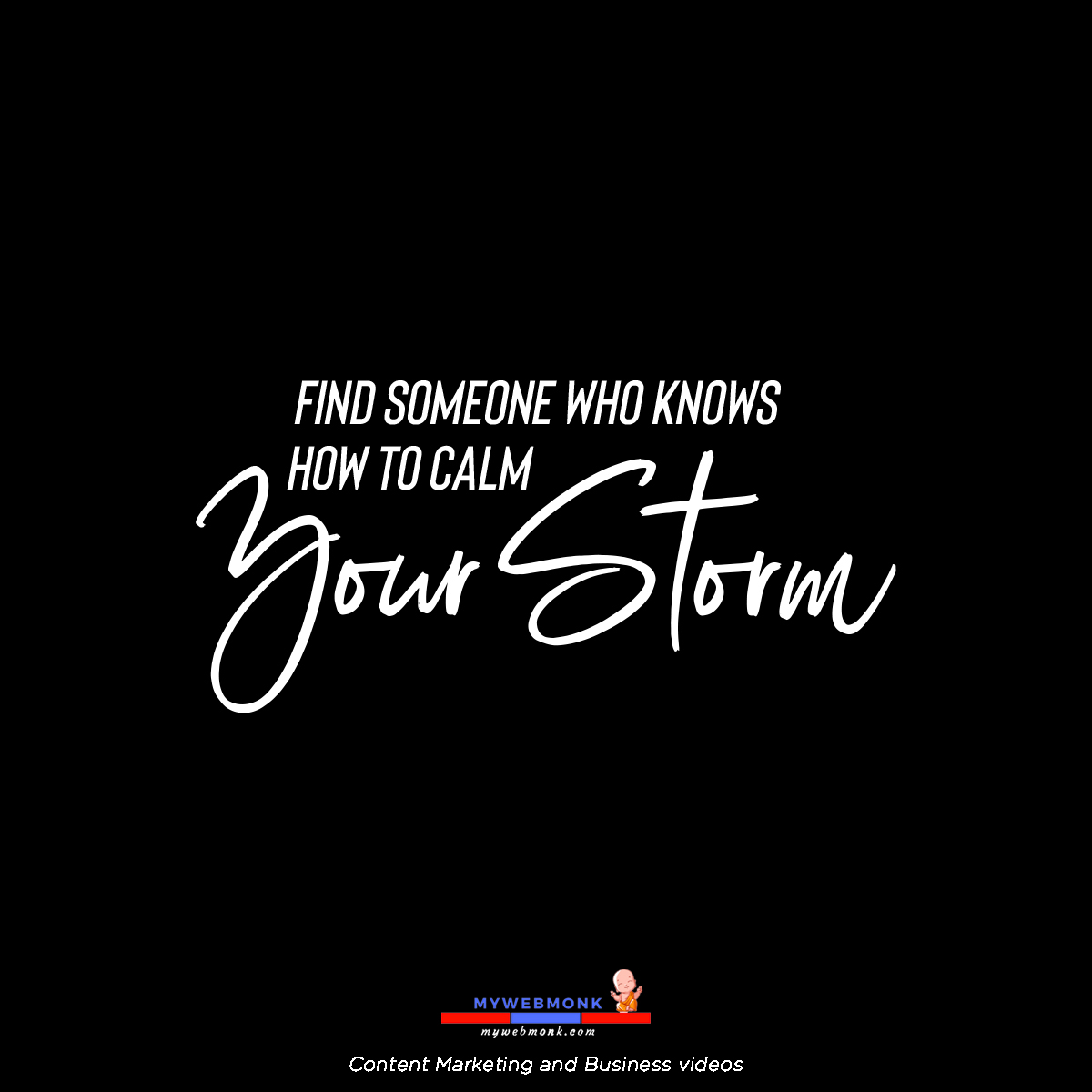 mywebmonk's tweet image. Find someone who knows how to calm your storm.

#quotes #business #contentwritingservices #contentwriter #contentwriting #branding #digitalmarketing