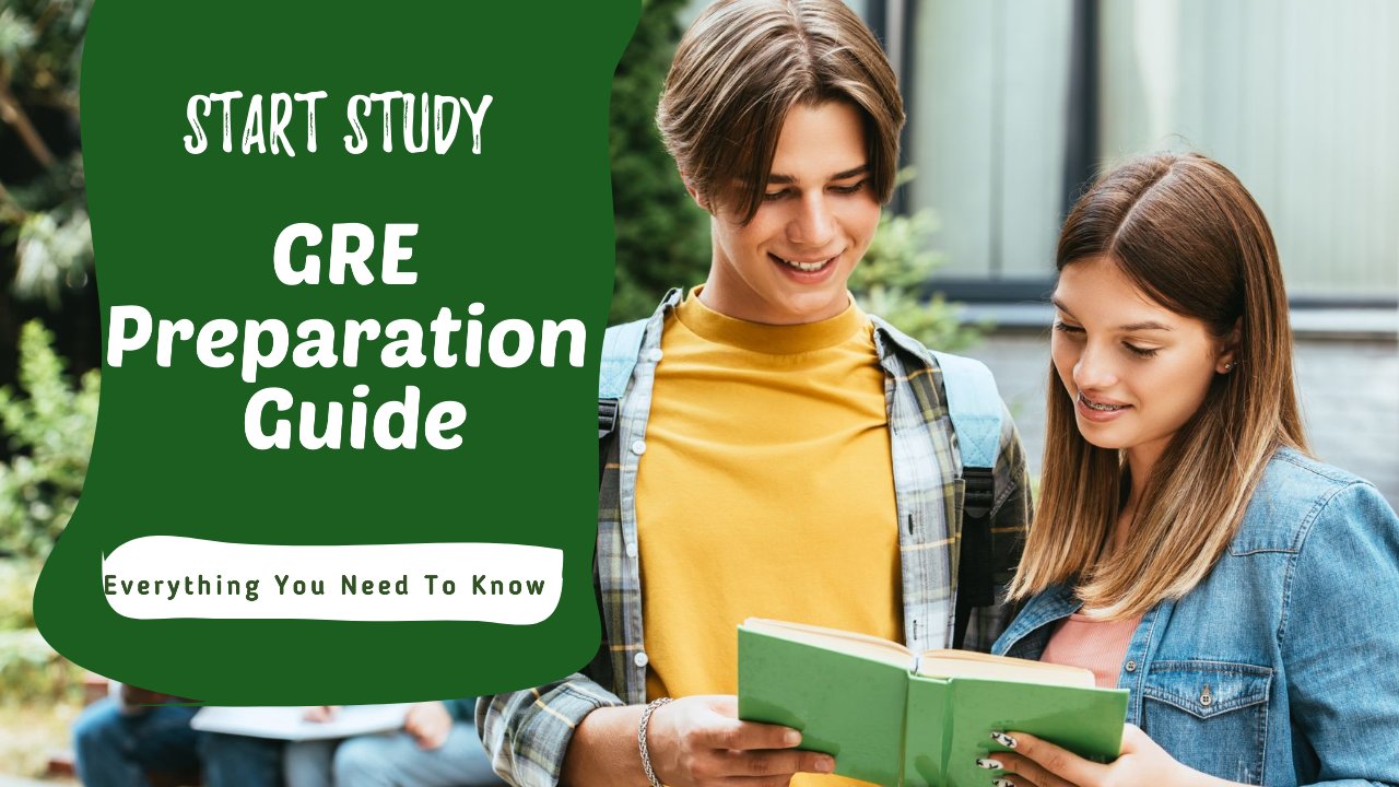 GRE Preparation Guide: Everything You Need To Know To Start Study