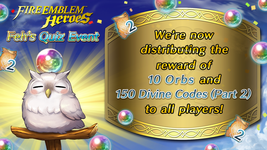 Fire Emblem Heroes On Twitter Players Answered 7 Out Of 7 Questions Correctly In Feh S Quiz Event So We Sent All Players 10 Orbs And 150 Divine Codes Part 2 Be Sure