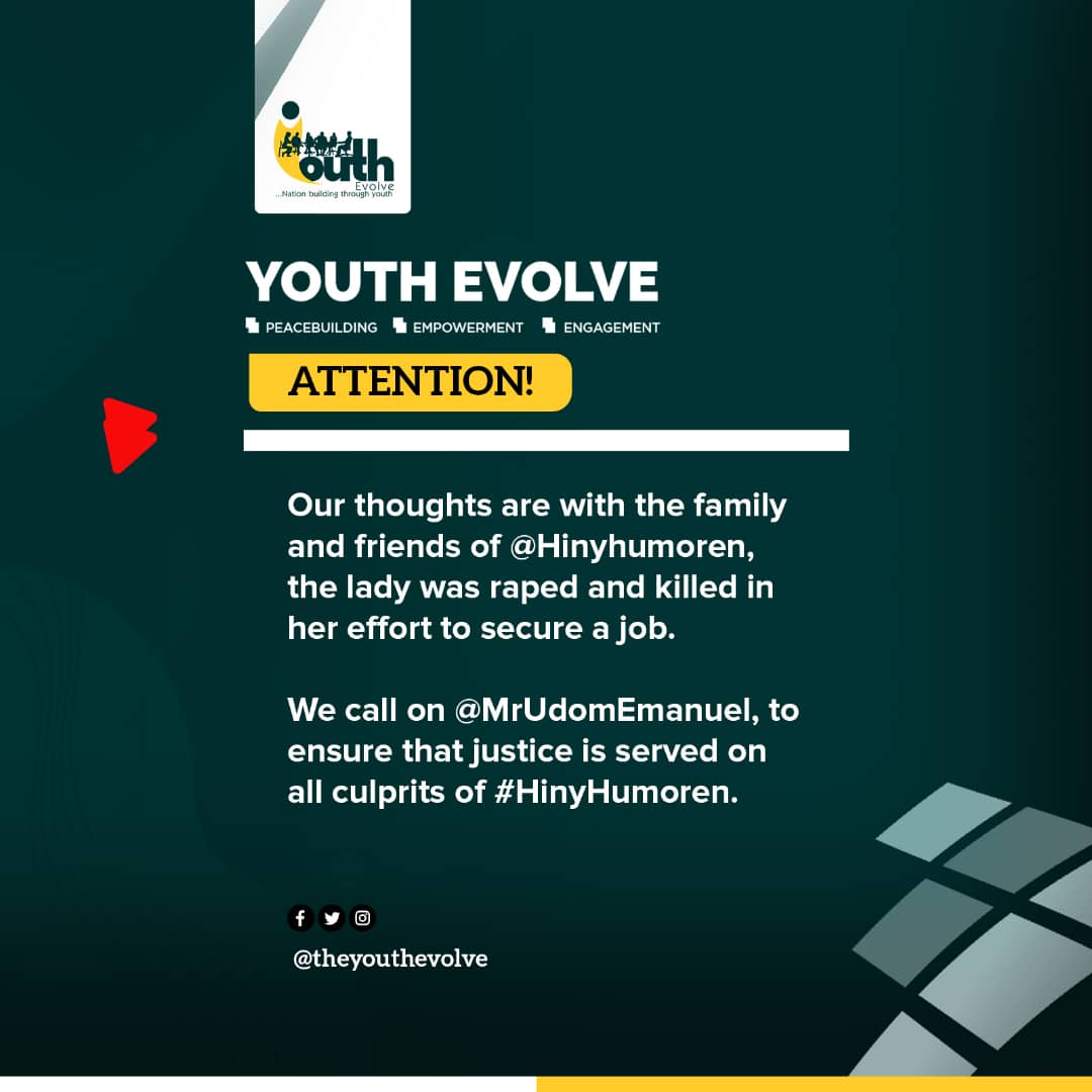 theyouthevolve's tweet photo. Our thoughts are with the family and friends of
@HinyHumoren, the lady who was raped and killed in her effort in her search for a job.
We call on
@MrUdomEmmanuel, to ensure that justice is served on all culprits of #HinyHumoren
#JusticeForHinyUmoren https://t.co/xAvow1z88i