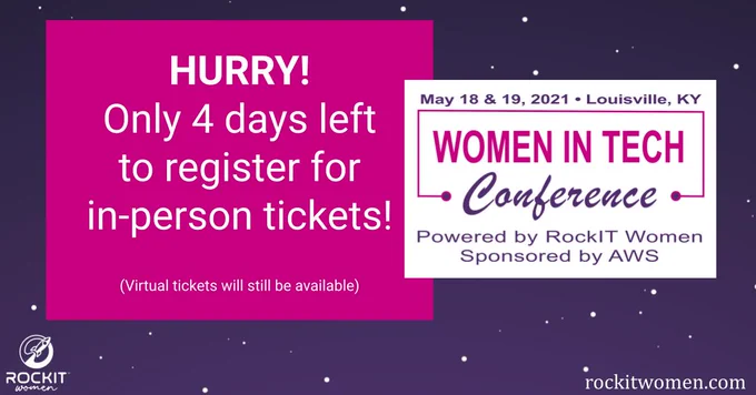 Hurry! Only 4 days left to register for in-person tickets to the May 18 & 19 Women in Tech Conference in Louisville, Kentucky