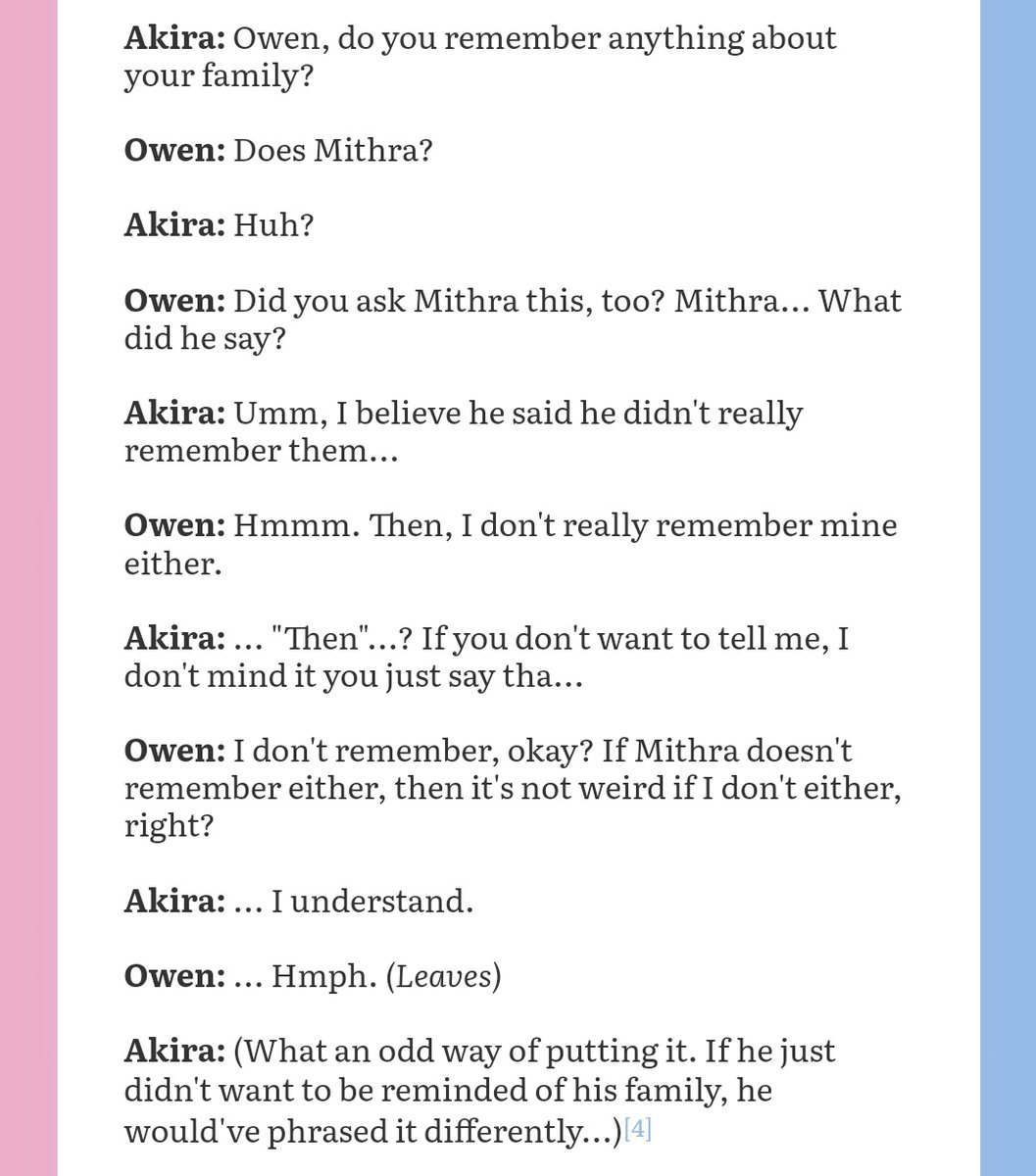 adding to this, owen refuses to talk about his family even though his behaviour shows he clearly remembers them (refusing to tell akira, "since mithra does not remember then i shouldn't, either")