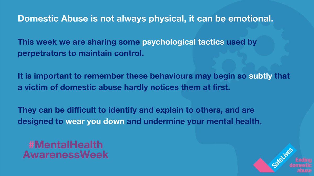 We’re shining a light on psychological abuse and raising awareness & understanding of the tactics used by perpetrators. These manipulative behaviours are designed to wear a person down, damage their self-esteem and undermine their  #mentalhealth  .  #MentalHealthAwarenessWeek
