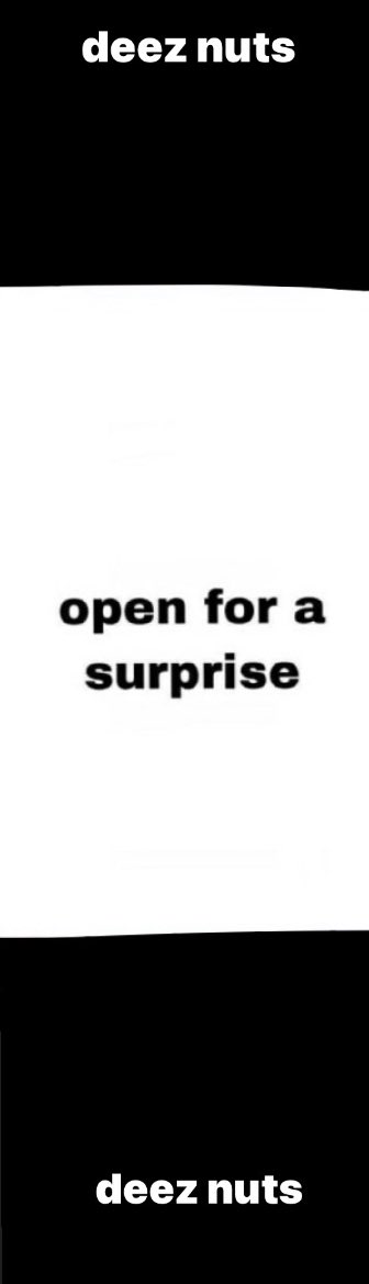 eveytime single time theses appear on my tl i flinch bc i think that i will get deez nutsed