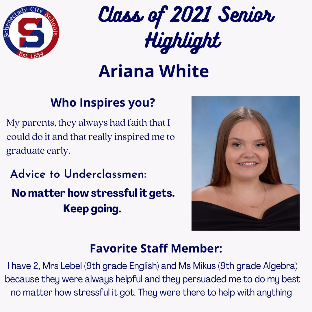 SCSchools's tweet image. Join us in congratulating 🙌 Ariana White, SHS Class of 2021 Senior Highlight.  Ariana has worked hard&amp;amp; is graduating early. 💯We offer her best wishes &amp;amp; know that she will continue to follow her own advice &amp;amp;&quot;keep going.&quot;  Way to go Ariana! 🚀  #schenectadyvibes #shsclassof2021