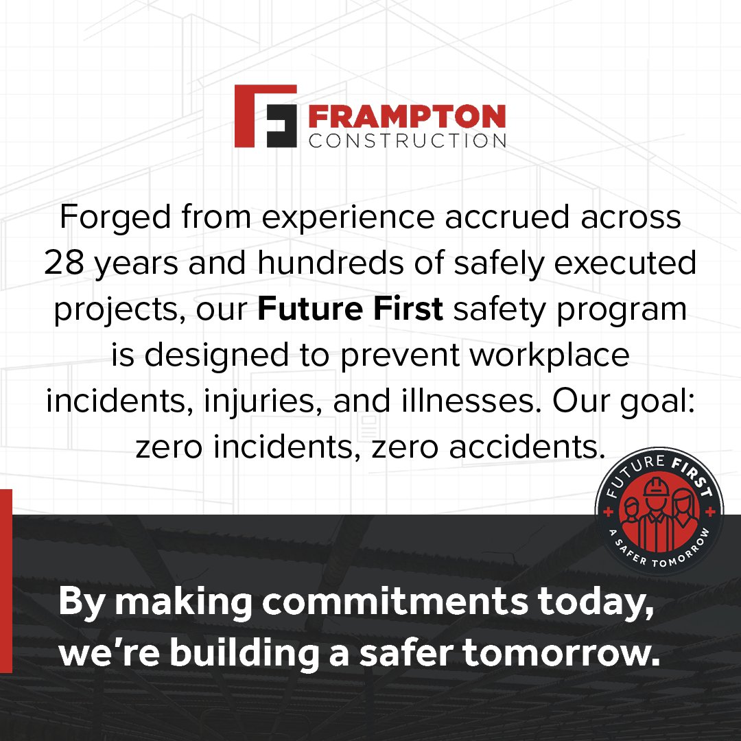 On the heels of #ConstructionSafetyWeek, we are excited to share with you our newly created safety identity: Future First. By making commitments today, we're building a safer tomorrow. 

Head over to the safety page of our new website to learn more frampton.construction/safety