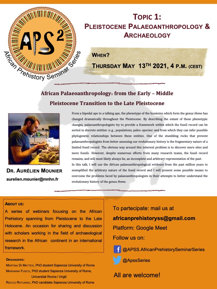 First guest of APSS, who will speak about the history of genus Homo:
Dr. Aurélien Mounier - CNRS (Musée de l’Homme) on: 
“From the Early – Middle Pleistocene Transtion to the Late Pleistocene”
Next Thursday (13/05) at 4 pm CEST.
To register mail to: africanprehistoryss@gmail.com