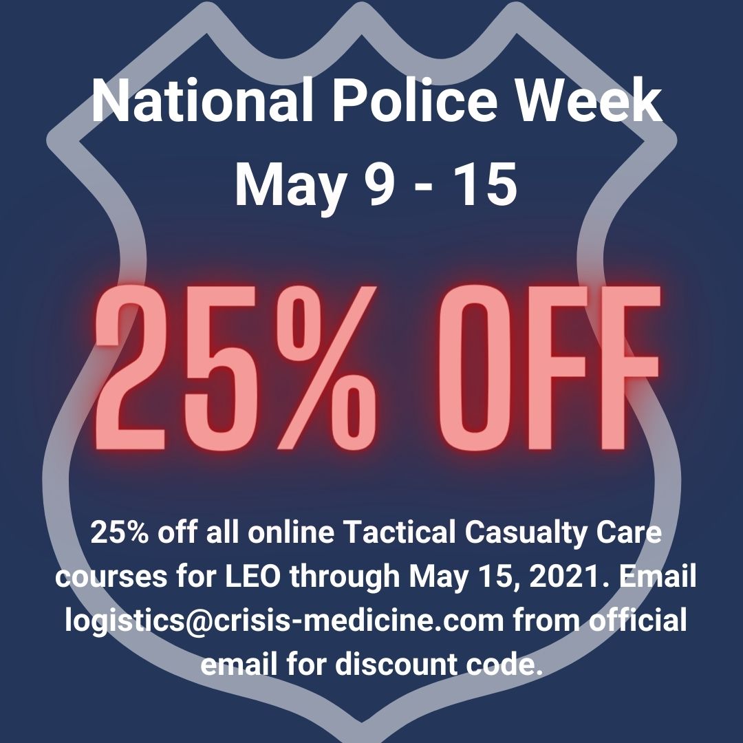 National Police Week began in 1962 when President JFK began recognizing the sacrifice law enforcement officers make in protecting our communities. Through May 15, email logistics@crisis-medicine.com from an official LEO email for 25% any of our TC2, Tactical Casualty Care classes