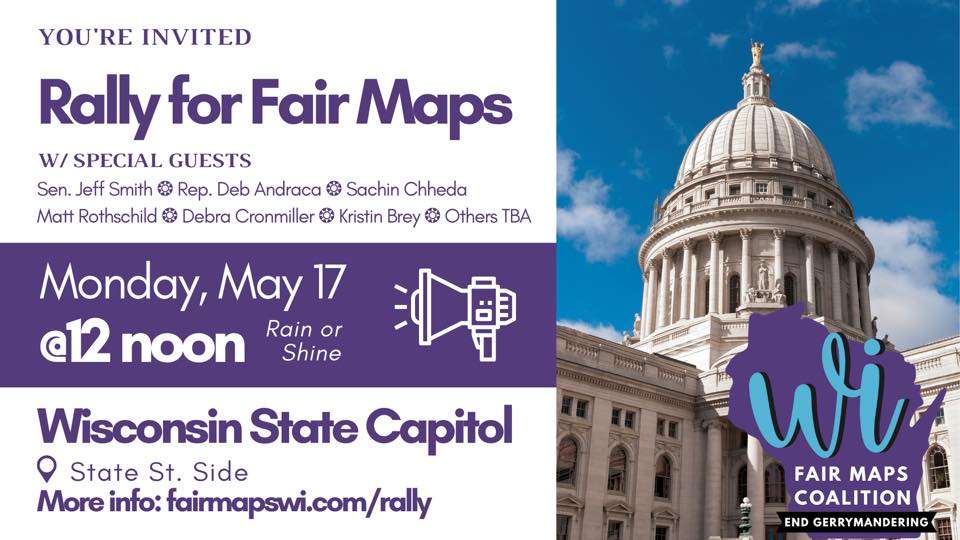 You're invited! On Monday, May 17, join the Fair Maps Coalition for a statewide Rally for Fair Maps at the Wisconsin State Capitol to celebrate the rollout of fair maps legislation.

RSVP here: facebook.com/events/3683609….