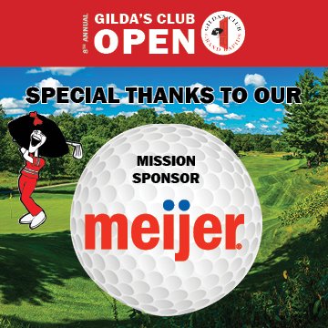 We want to send a special thank you to <a href="/meijer/">Meijer</a> for being the mission sponsor of our 8th Annual Gilda's Club Open!

As the mission sponsor, Meijer is helping to support Gilda's FREE emotional health program for any on a cancer or grief journey due to any cause of death. Thank you!