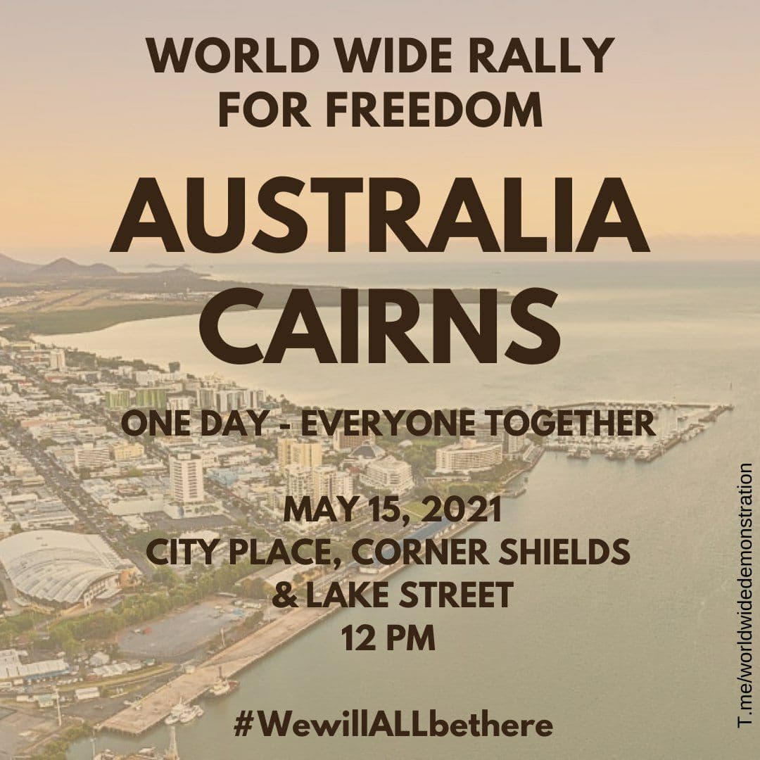  SATURDAY MAY 15:  WORLD WIDE DEMONSTRATION FOR  #FREEDOM (Open this thread to see all countries/places) AUSTRALIA (QUEENSLAND) #Brisbane  #Cairns  #FraserCoastPlease Share this information  #wewillALLbethere  #WorldWideRallyForFreedom #MarchForFreedom