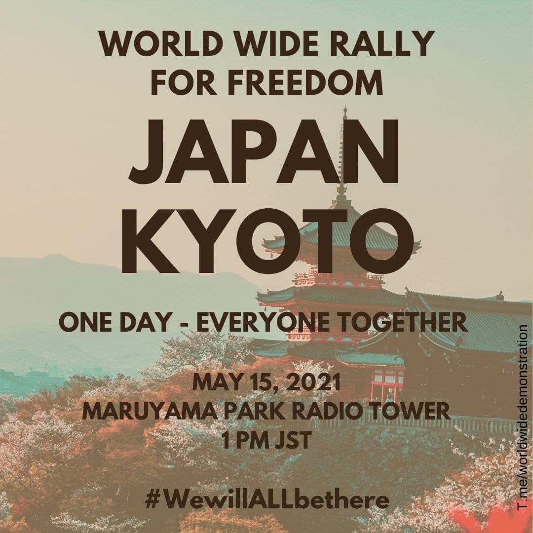  SATURDAY MAY 15:  WORLD WIDE DEMONSTRATION FOR  #FREEDOM (Open this thread to see all countries/places) JAPAN   #Kyoto  #Sapporo  #TokyoPlease Share this information  #wewillALLbethere  #WorldWideRallyForFreedom #MarchForFreedom #Japan