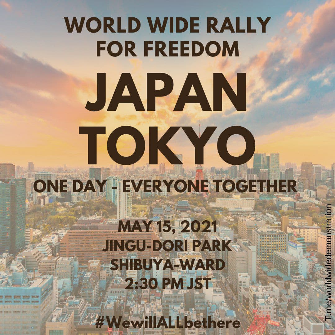  SATURDAY MAY 15:  WORLD WIDE DEMONSTRATION FOR  #FREEDOM (Open this thread to see all countries/places) JAPAN   #Kyoto  #Sapporo  #TokyoPlease Share this information  #wewillALLbethere  #WorldWideRallyForFreedom #MarchForFreedom #Japan